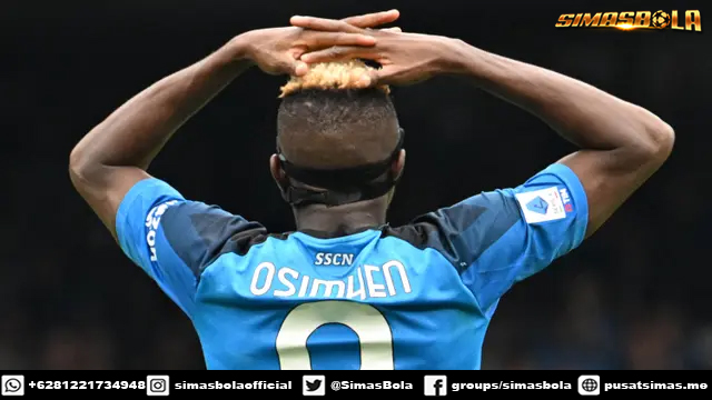 Liga Italia: Napoli Disarankan Segera Jual Victor Osmihen, Mumpung Peminatnya Banyak