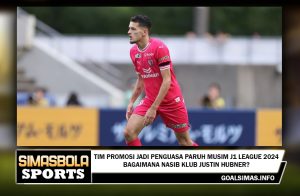 Tim Promosi Jadi Penguasa Paruh Musim J1 League 2024, Bagaimana Nasib Klub Justin Hubner?