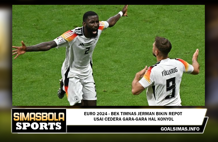 EURO 2024 - Bek Timnas Jerman Bikin Repot Usai Cedera Gara-gara Hal Konyol