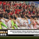 Atmosfer Markas Timnas Indonesia Terlalu Angker, Pelatih Australia Lebih Suka Tanpa Penonton