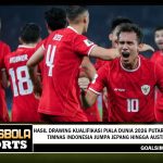 Hasil Drawing Kualifikasi Piala Dunia 2026 Putaran Ketiga - Timnas Indonesia Jumpa Jepang hingga Australia