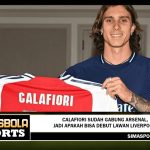 Calafiori Sudah Gabung Arsenal, Jadi Apakah Bisa Debut Lawan Liverpool?