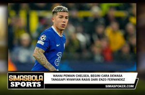 Wahai Pemain Chelsea, Begini Cara Dewasa Tanggapi Nyanyian Rasis dari Enzo Fernandez