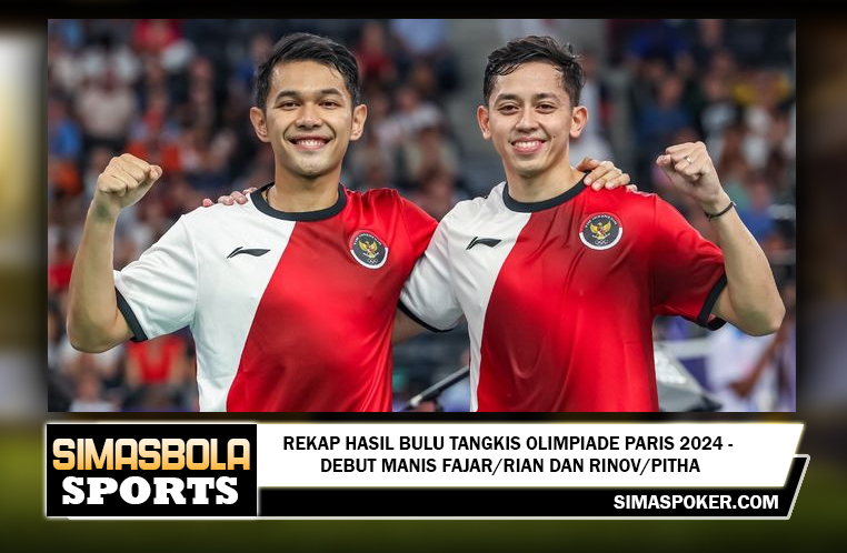 Rekap Hasil Bulu Tangkis Olimpiade Paris 2024 - Debut Manis Fajar/Rian dan Rinov/Pitha