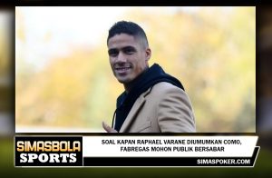 Soal Kapan Raphael Varane Diumumkan Como, Fabregas Mohon Publik Bersabar