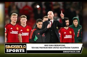 Akui Suka Beruntung, Ten Hag Pastikan Man United Kecipratan Tuahnya