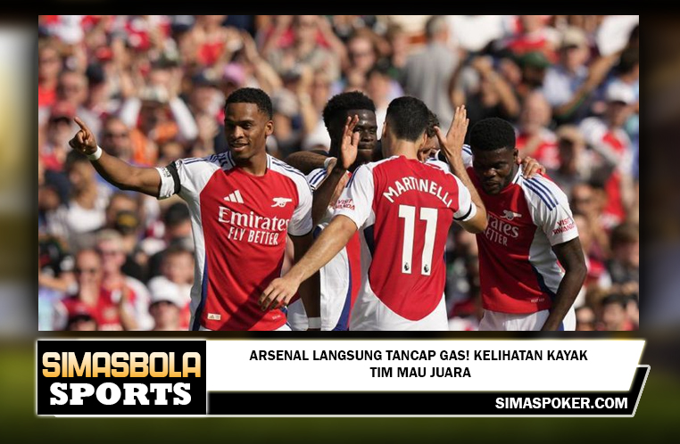 Arsenal Langsung Tancap Gas! Kelihatan Kayak Tim Mau Juara