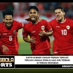 Justin Hubner Ungkap Pemain Terkuat, Terlucu hingga Pemilik Kaki Kiri Terbaik di Timnas Indonesia