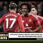 Kata-Kata Joshua Zirkzee Usai Cetak Gol Perdana dan Jadi Pahlawan Man United