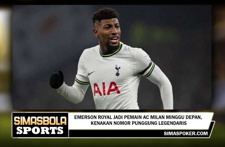 Emerson Royal Jadi Pemain AC Milan Minggu Depan, Kenakan Nomor Punggung Legendaris