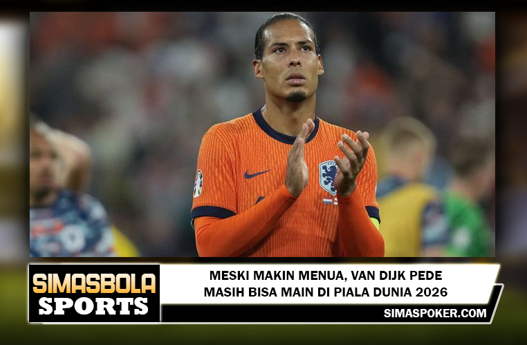 Meski Makin Menua, Van Dijk Pede Masih Bisa Main di Piala Dunia 2026