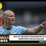 Man of the Match Manchester City vs Brentford: Erling Haaland