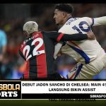 Debut Jadon Sancho di Chelsea: Main 45 Menit, Langsung Bikin Assist