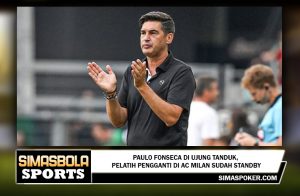 Paulo Fonseca di Ujung Tanduk, Pelatih Pengganti di AC Milan Sudah Standby