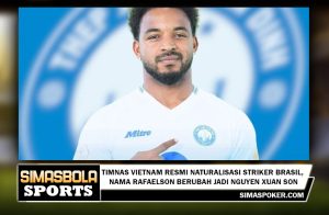 Timnas Vietnam Resmi Naturalisasi Striker Brasil, Nama Rafaelson Berubah Jadi Nguyen Xuan Son