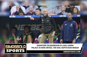 Rashford Dicadangkan Di Laga Lawan Palace Vs Man United, Ten Hag: Keputusan Mudah