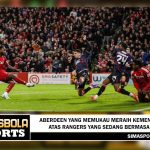 Aberdeen yang memukau meraih kemenanganatas Rangers yang sedang bermasalah