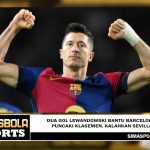 Dua Gol Lewandowski Bantu BARCELONA Puncaki Klasemen, Kalahkan Sevilla