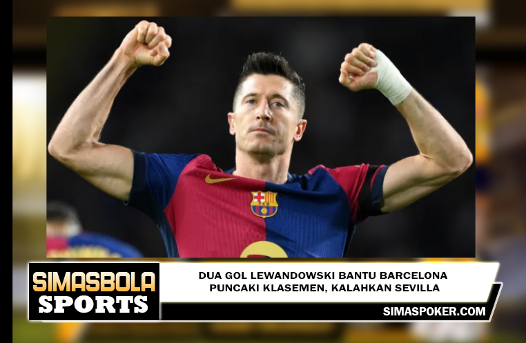 Dua Gol Lewandowski Bantu BARCELONA Puncaki Klasemen, Kalahkan Sevilla