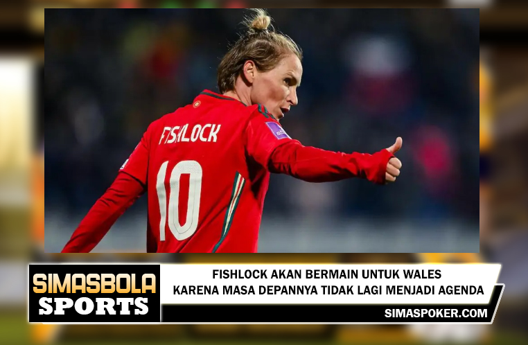 Fishlock akan bermain untuk Wales karena masa depannya tidak lagi menjadi agenda