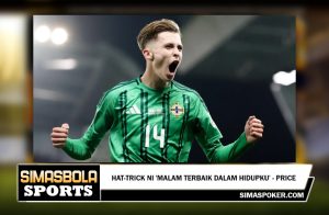 Hat-trick NI 'malam terbaik dalam hidupku' - Price