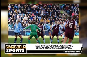 Man City ke puncak klasemen WSL setelah menang atas Aston Villa