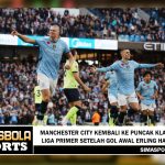 Manchester City kembali ke puncak klasemen Liga Primer setelah gol awal Erling Haaland