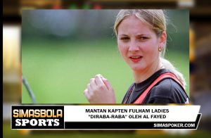 Mantan kapten Fulham Ladies "diraba-raba" oleh Al Fayed