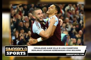 Perjalanan ajaib Villa di Liga Champions berlanjut dengan kemenangan atas Bologna