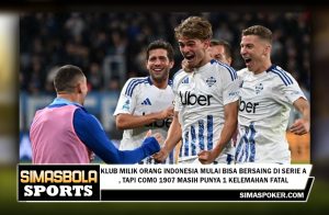 Klub Milik Orang Indonesia Mulai Bisa Bersaing di Serie A, tapi Como 1907 Masih Punya 1 Kelemahan Fatal