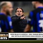 Inter Milan vs.Juventus: Thuram Pengakuan Nostalgia Duel Bentrokan Kakak Beradik Inzaghi