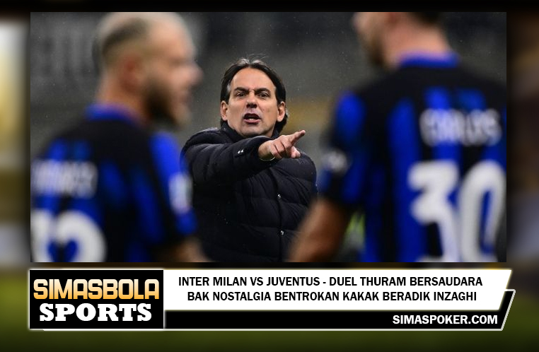 Inter Milan vs.Juventus: Thuram Pengakuan Nostalgia Duel Bentrokan Kakak Beradik Inzaghi