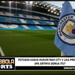 Putusan kasus hukum Man City v Liga Premier apa artinya semua itu?