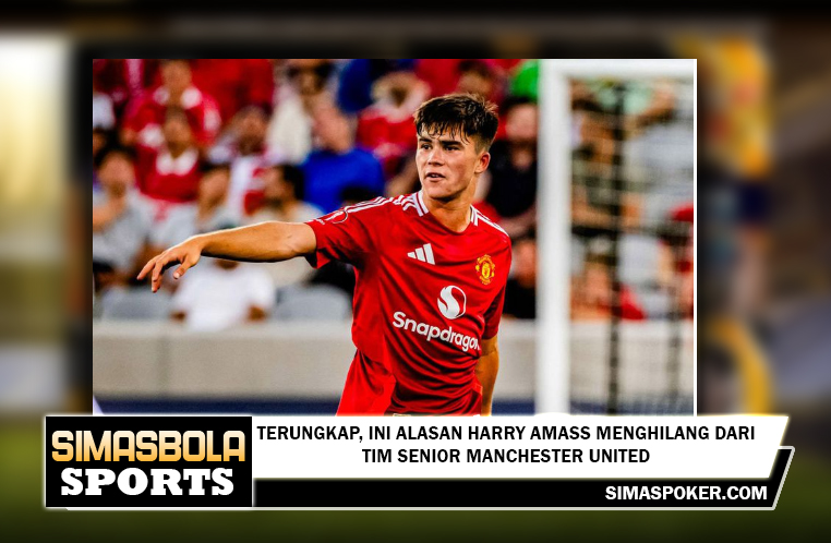 Terungkap, Ini Alasan Harry Amass Menghilang dari Tim Senior Manchester United