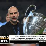 Pep Guardiola Sepakat Bertahan di Man City, Setia walaupun Terancam Turun Kasta