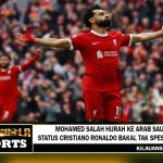 Mohamed Salah Hijrah ke Arab Saudi, Status Cristiano Ronaldo bakal Tak Spesial Lagi