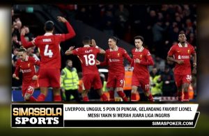 Liverpool Unggul 5 Poin di Puncak, Gelandang Favorit Lionel Messi Yakin Si Merah Juara Liga Inggris