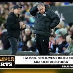 Liverpool dikecewakan oleh official saat kalah dari Everton