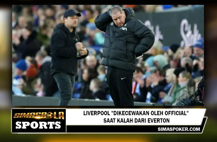 Liverpool dikecewakan oleh official saat kalah dari Everton