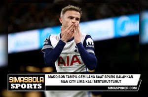 Maddison tampil gemilang saat Spurs kalahkan Man City lima kali berturut-turut