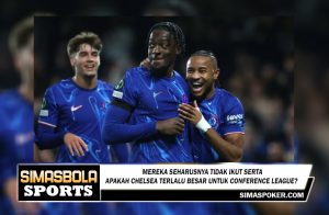 Mereka seharusnya tidak ikut sertaapakah Chelsea terlalu besar untuk Conference League?