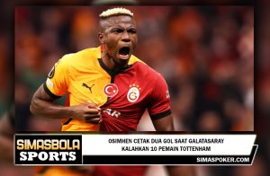 Osimhen cetak dua gol saat Galatasaray kalahkan 10 pemain Tottenham