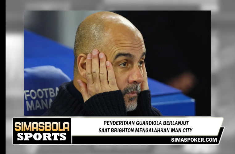 Penderitaan Guardiola berlanjut saat Brighton mengalahkan Man City