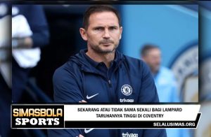 Sekarang atau tidak sama sekali bagi Lampard - taruhannya tinggi di Coventry