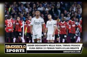 Didier Deschamps tampak resah dan menegaskan timnas Prancis hanya punya 23 pemain tanpa bintang Real Madrid itu.