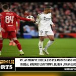 Kylian Mbappe Dibela Eks Rekan Cristiano Ronaldo di Real Madrid Usai Tampil Buruk Lawan Liverpool