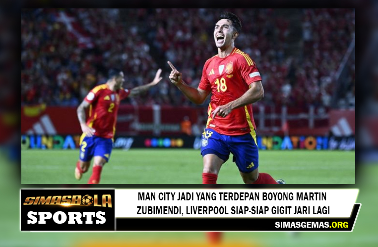 Man City Jadi yang Terdepan Boyong Martin Zubimendi