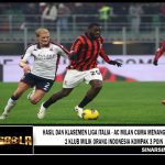 Hasil dan Klasemen Liga Italia - AC Milan Cuma Menang di Jersei, 2 Klub Milik Orang Indonesia Kompak 3 Poin