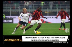 Hasil dan Klasemen Liga Italia - AC Milan Cuma Menang di Jersei, 2 Klub Milik Orang Indonesia Kompak 3 Poin