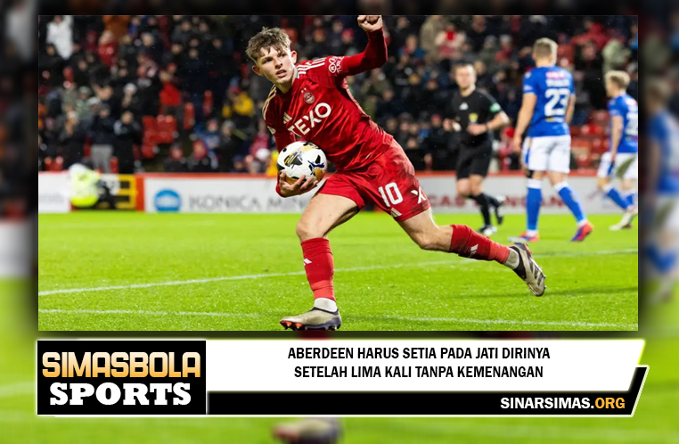 Aberdeen harus setia pada jati dirinya setelah lima kali tanpa kemenangan